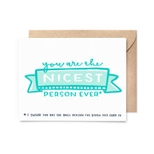 Load image into Gallery viewer, Nicest Person Ever Thank You Card
