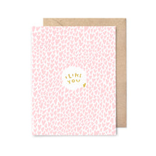 Load image into Gallery viewer, I Like You Gold Foil Love Card