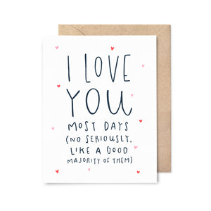 I Love You Most Days Card