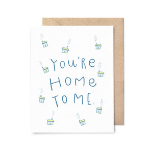 You're Home To Me Love Card
